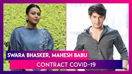 Swara Bhasker, Mahesh Babu Latest Stars to Test Positive for Covid-19 Swara Bhasker, Mahesh Babu Latest Stars to Test Positive for Covid-19